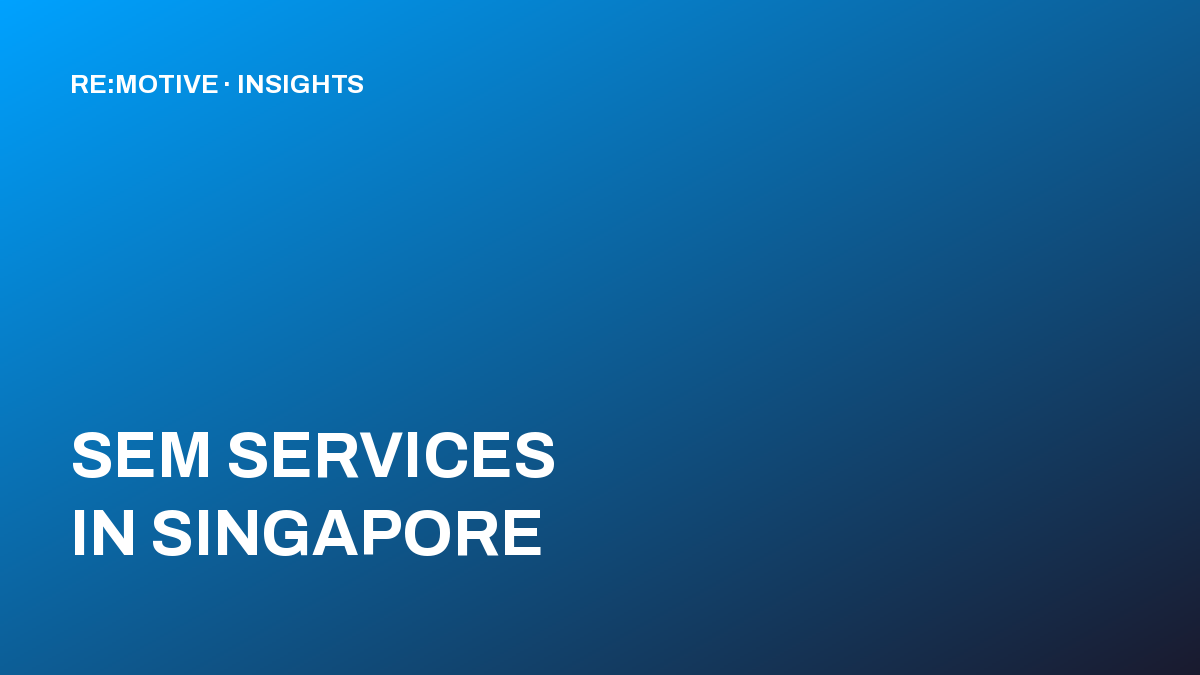 SEM Services in Singapore: What’s Included and What It Costs